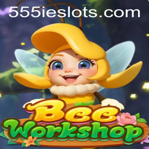 BeeWorkshop: Building a Buzzing Hive of Fun with 555IE