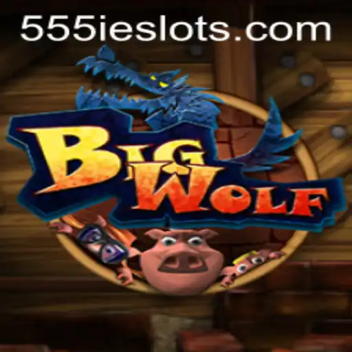 BigWolf: The Ultimate Gaming Experience with 555IE