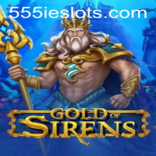 Exploring GoldofSirens: A Dive into the Enchanting World of 555IE
