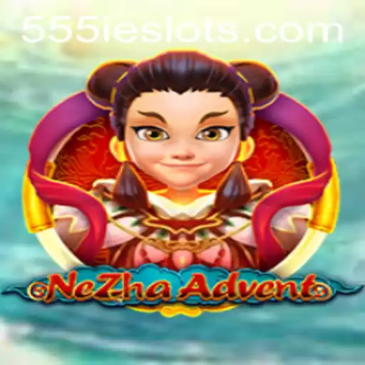 Dive into the Exciting World of NeZhaAdvent with 555IE