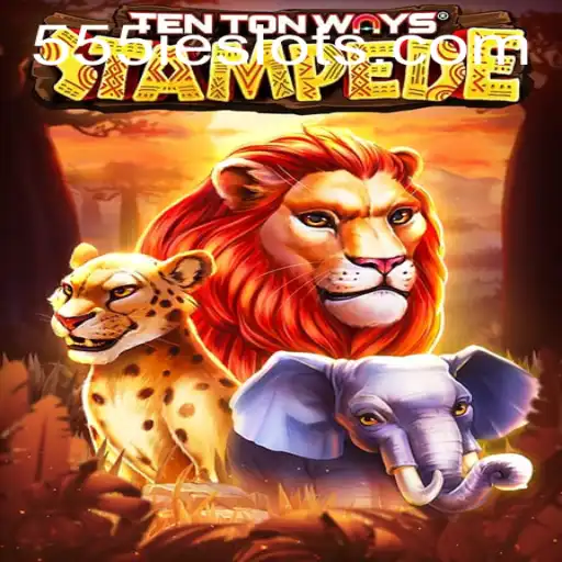 TenTonWaysStampede: An Exciting Adventure Awaits with 555IE