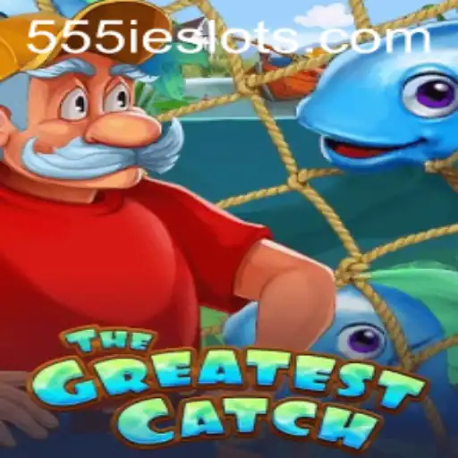 TheGreatestCatch: Diving into the Exciting World of 555IE